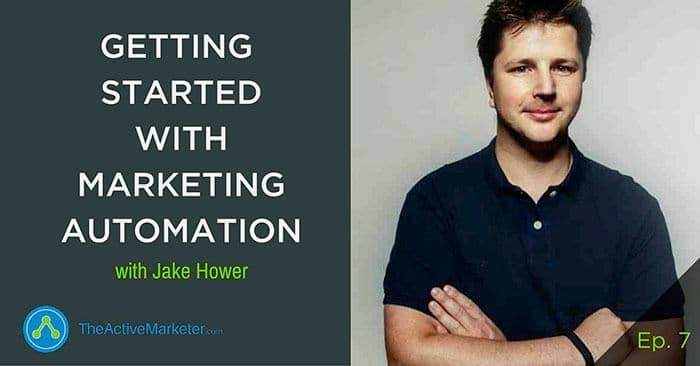 TAM 007: Jake Hower – Getting Started With Marketing Automation