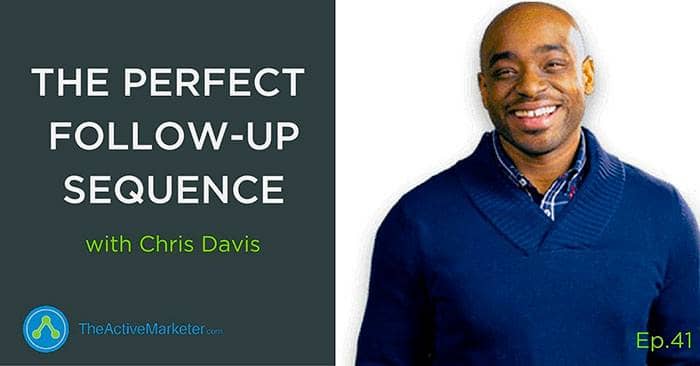 TAM 041: Chris Davis – The Perfect Follow-Up Sequence