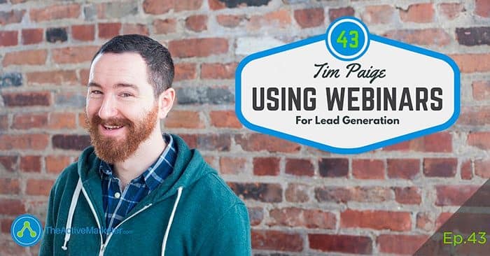 TAM 043: Tim Paige – Using Webinars For Lead Generation