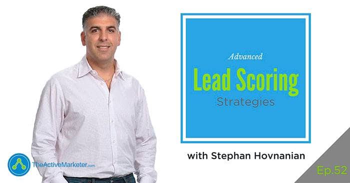 TAM 052: Stephan Hovnanian – Advanced Lead Scoring Strategies