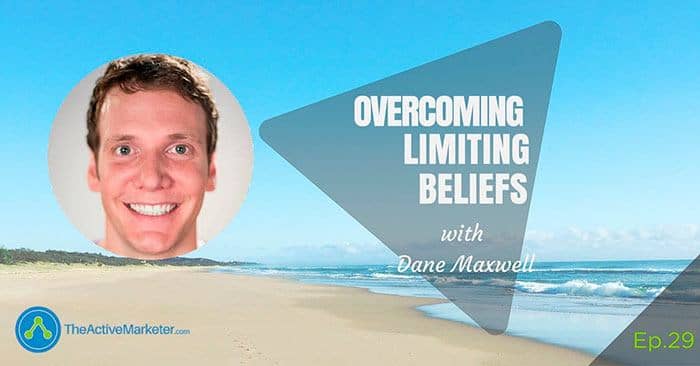 TAM 029: Dane Maxwell – Overcoming Limiting Beliefs