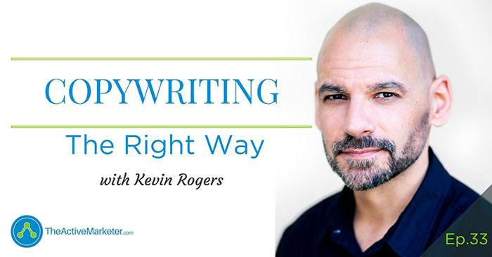 TAM 033: Kevin Rogers – Copywriting The Right Way