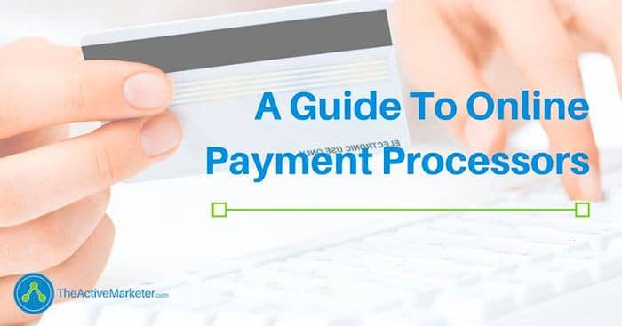 A Guide To Online Payment Processors