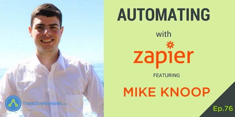 TAM 076: Automating With Zapier – Mike Knoop